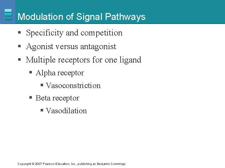 Modulation of Signal Pathways § Specificity and competition § Agonist versus antagonist § Multiple