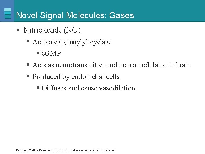 Novel Signal Molecules: Gases § Nitric oxide (NO) § Activates guanylyl cyclase § c.