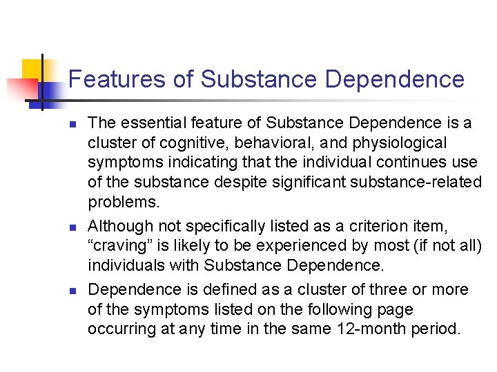 Features of Substance Dependence n n n The essential feature of Substance Dependence is