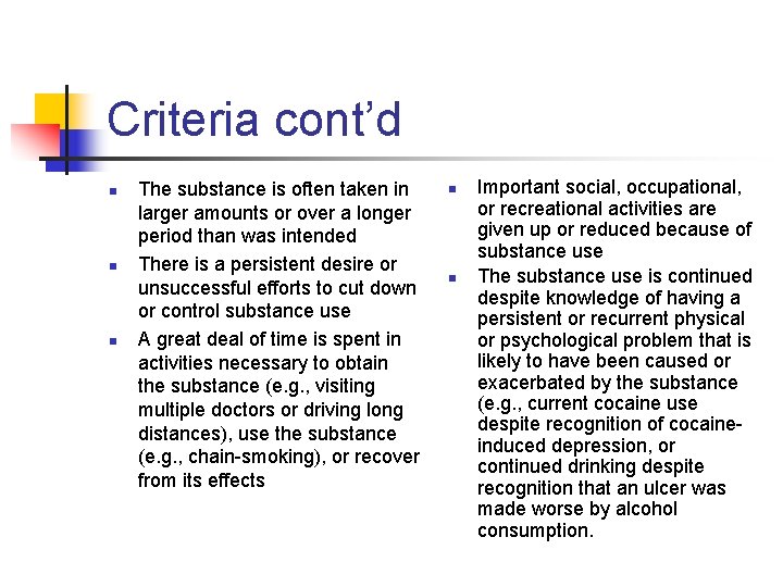 Criteria cont’d n n n The substance is often taken in larger amounts or