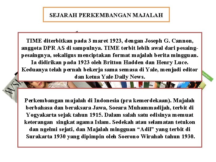 SEJARAH PERKEMBANGAN MAJALAH TIME diterbitkan pada 3 maret 1923, dengan Joseph G. Cannon, anggota