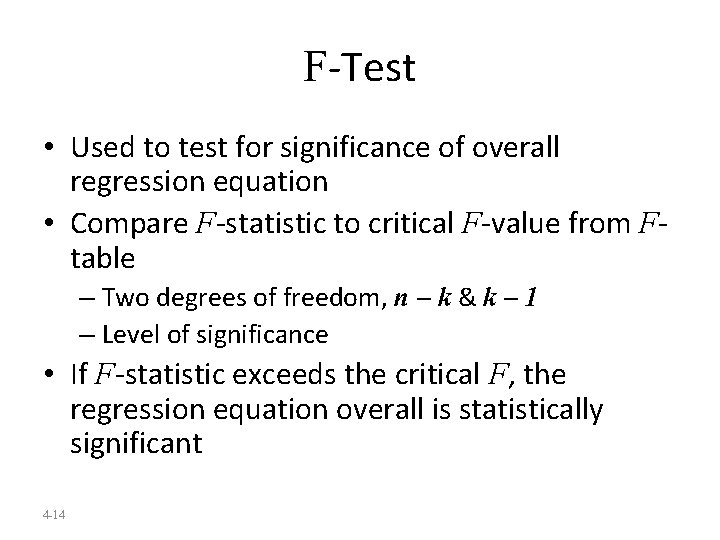 F-Test • Used to test for significance of overall regression equation • Compare F-statistic