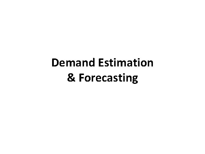 Demand Estimation & Forecasting 