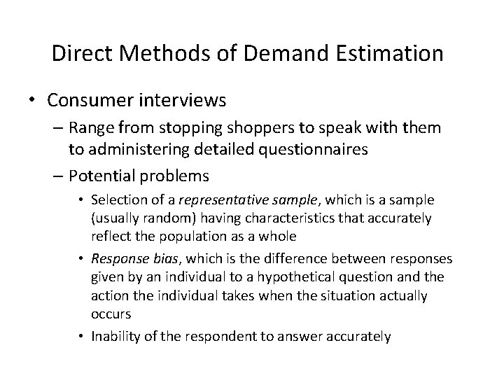 Direct Methods of Demand Estimation • Consumer interviews – Range from stopping shoppers to