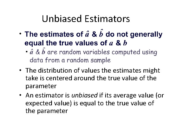 Unbiased Estimators • • • The distribution of values the estimates might take is