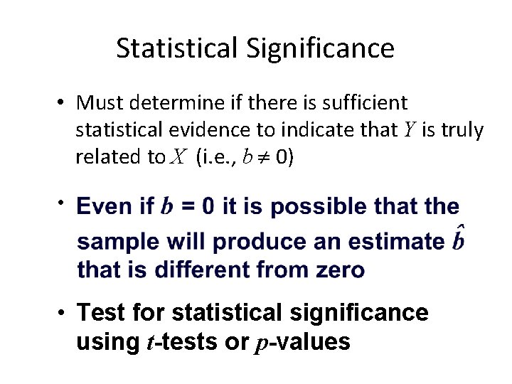 Statistical Significance • Must determine if there is sufficient statistical evidence to indicate that