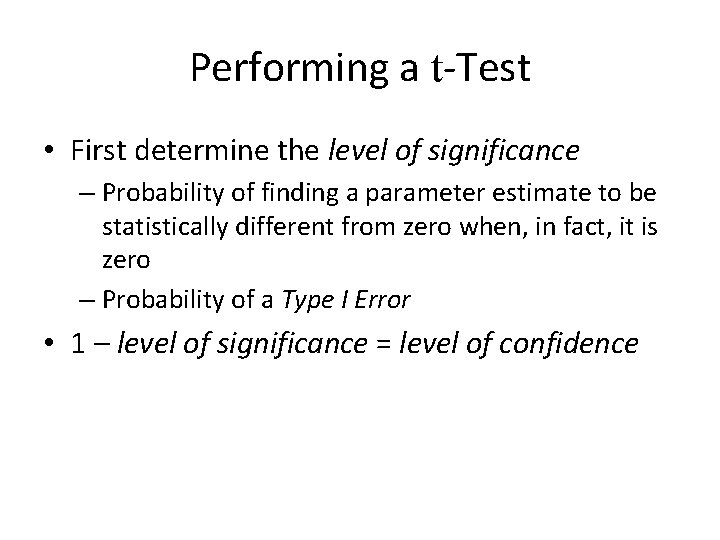 Performing a t-Test • First determine the level of significance – Probability of finding