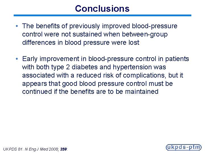 Conclusions • The benefits of previously improved blood-pressure control were not sustained when between-group