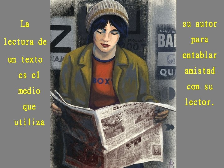 La su autor lectura de para un texto es el medio que utiliza entablar