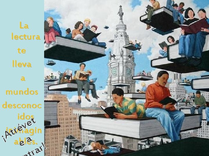 La lectura te lleva a mundos desconoc idost e v é inimagin r t