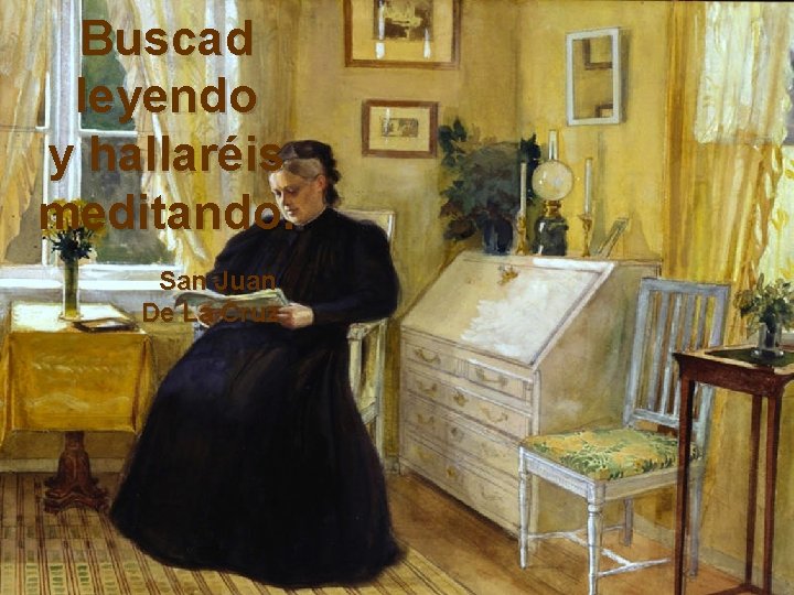Buscad leyendo y hallaréis meditando. San Juan De La Cruz 
