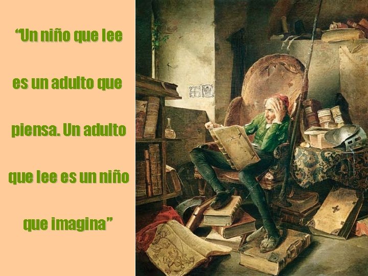 “Un niño que lee es un adulto que piensa. Un adulto que lee es