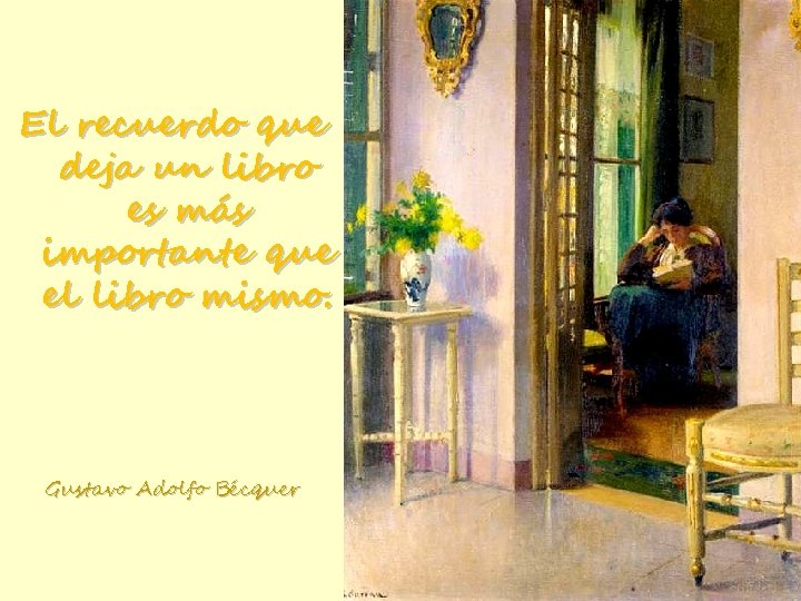 El recuerdo que deja un libro es más importante que el libro mismo. Gustavo
