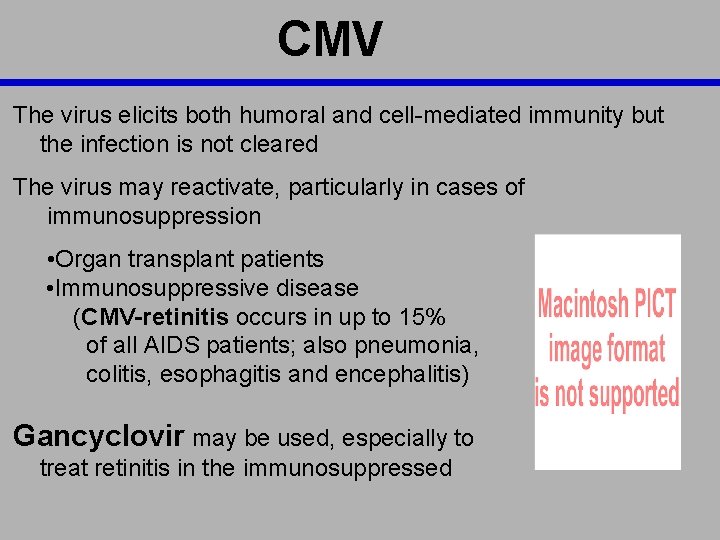 CMV The virus elicits both humoral and cell-mediated immunity but the infection is not