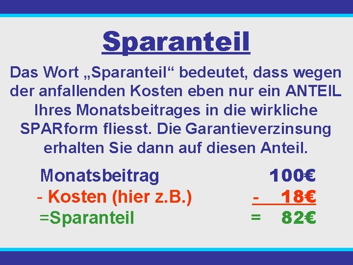 Sparanteil Das Wort „Sparanteil“ bedeutet, dass wegen der anfallenden Kosten eben nur ein ANTEIL