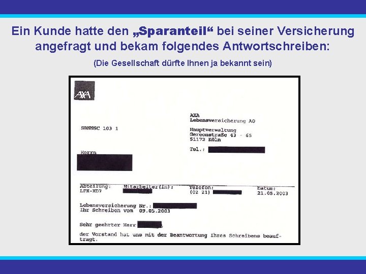 Ein Kunde hatte den „Sparanteil“ bei seiner Versicherung angefragt und bekam folgendes Antwortschreiben: (Die