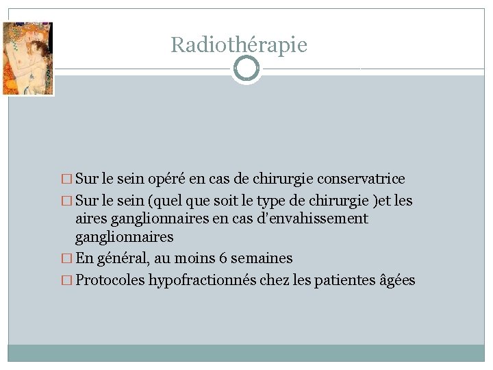 Radiothérapie � Sur le sein opéré en cas de chirurgie conservatrice � Sur le