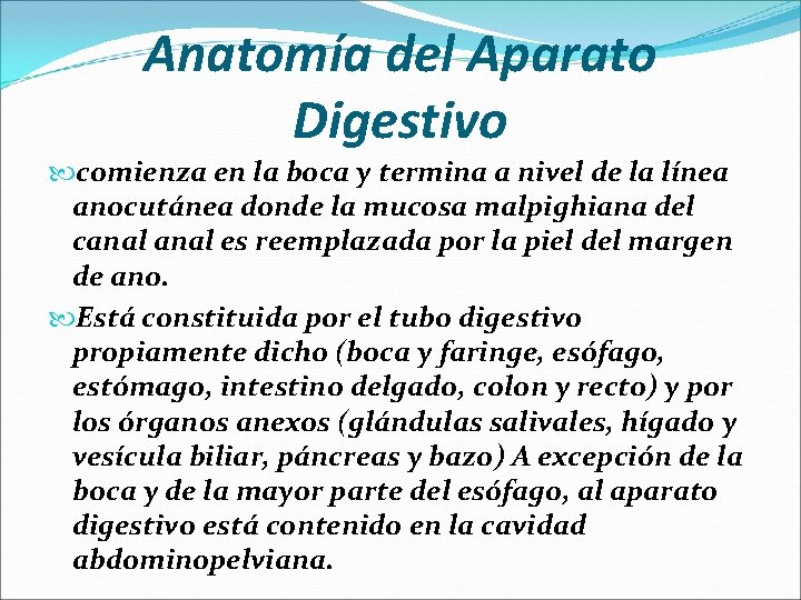 Anatomía del Aparato Digestivo comienza en la boca y termina a nivel de la