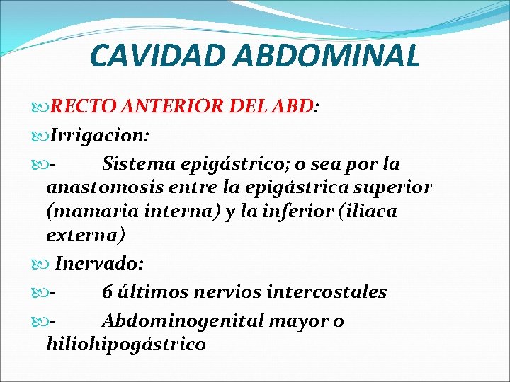 CAVIDAD ABDOMINAL RECTO ANTERIOR DEL ABD: Irrigacion: - Sistema epigástrico; o sea por la
