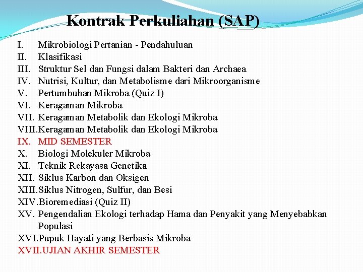 Kontrak Perkuliahan (SAP) I. Mikrobiologi Pertanian - Pendahuluan II. Klasifikasi III. Struktur Sel dan