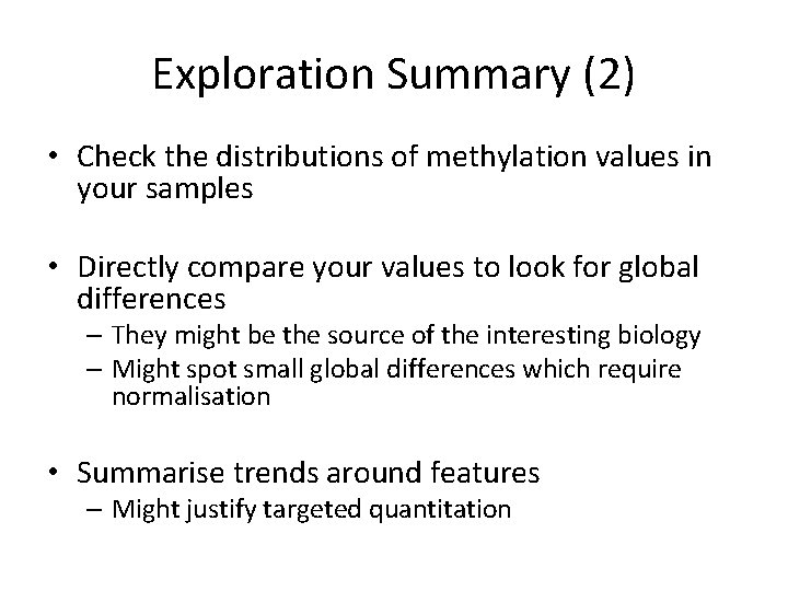 Exploration Summary (2) • Check the distributions of methylation values in your samples •