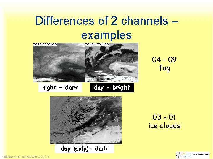 Differences of 2 channels – examples 04 – 09 fog night - dark day
