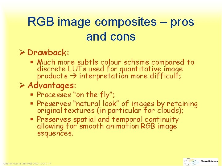 RGB image composites – pros and cons Ø Drawback: § Much more subtle colour