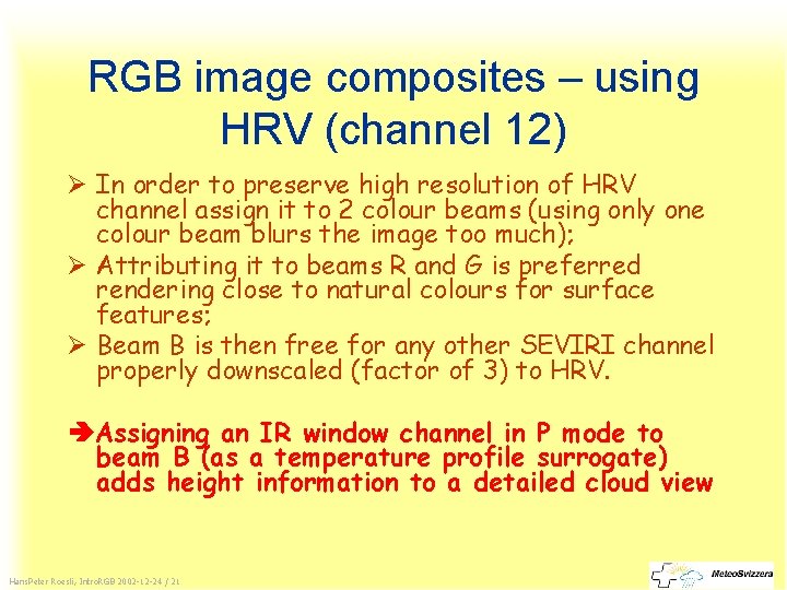 RGB image composites – using HRV (channel 12) Ø In order to preserve high