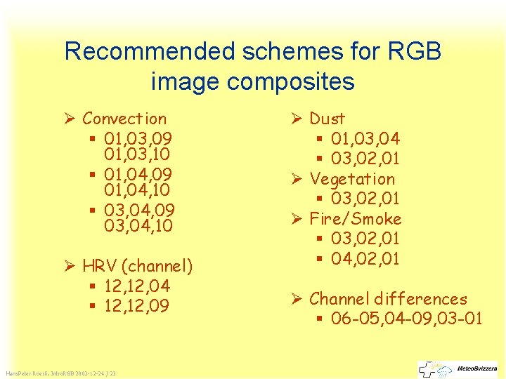 Recommended schemes for RGB image composites Ø Convection § 01, 03, 09 01, 03,