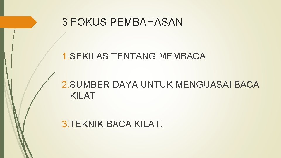 3 FOKUS PEMBAHASAN 1. SEKILAS TENTANG MEMBACA 2. SUMBER DAYA UNTUK MENGUASAI BACA KILAT