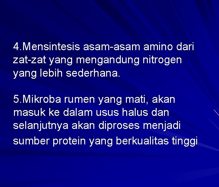 4. Mensintesis asam-asam amino dari zat-zat yang mengandung nitrogen yang lebih sederhana. 5. Mikroba
