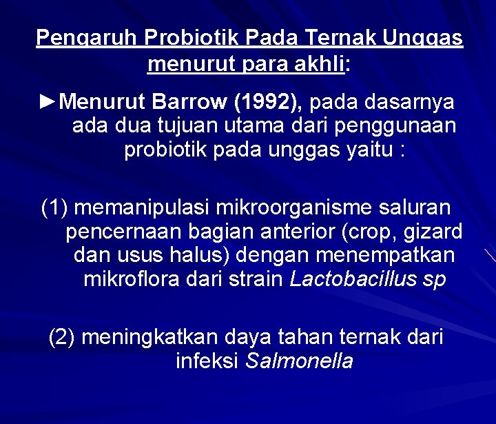 Pengaruh Probiotik Pada Ternak Unggas menurut para akhli: ►Menurut Barrow (1992), pada dasarnya ada