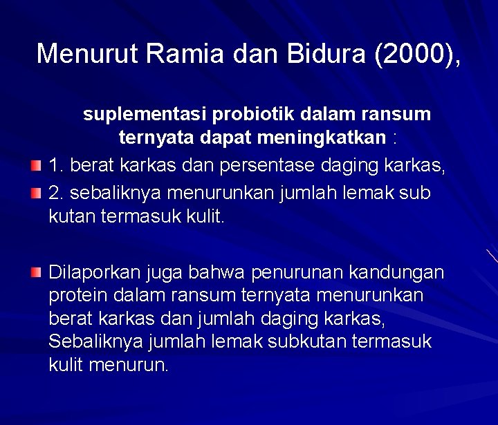 Menurut Ramia dan Bidura (2000), suplementasi probiotik dalam ransum ternyata dapat meningkatkan : 1.