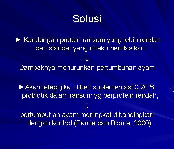 Solusi ► Kandungan protein ransum yang lebih rendah dari standar yang direkomendasikan ↓ Dampaknya