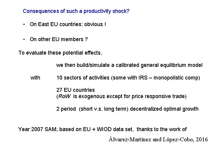 Consequences of such a productivity shock? • On East EU countries: obvious ! •