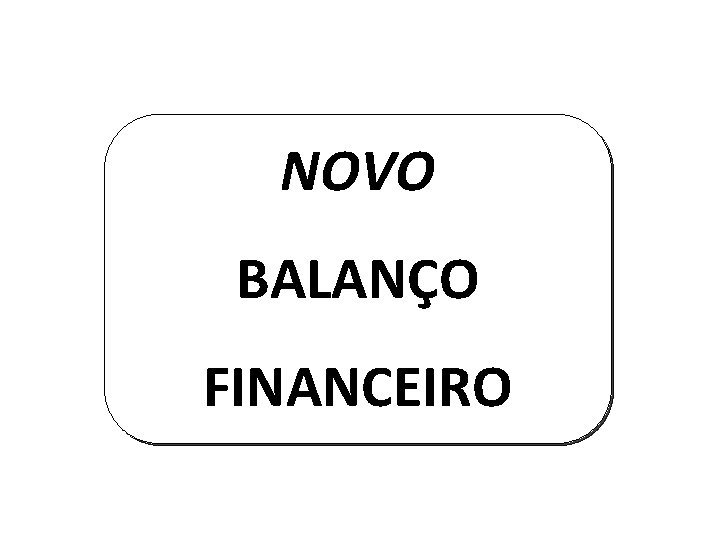 NOVO BALANÇO FINANCEIRO 