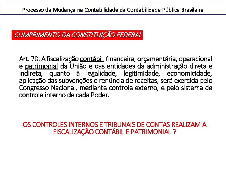 Processo de Mudança na Contabilidade da Contabilidade Pública Brasileira A Contabilidade na Constituição Federal