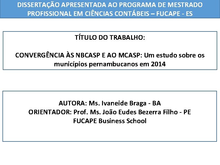 DISSERTAÇÃO APRESENTADA AO PROGRAMA DE MESTRADO PROFISSIONAL EM CIÊNCIAS CONTÁBEIS – FUCAPE - ES