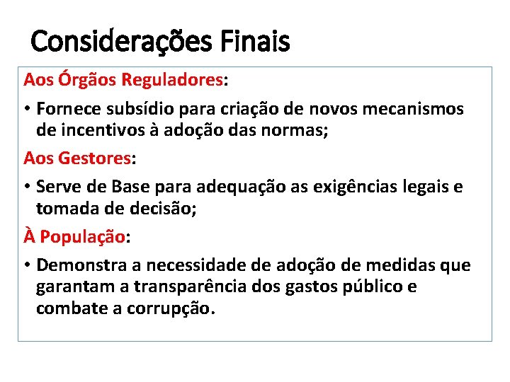 Considerações Finais Aos Órgãos Reguladores: • Fornece subsídio para criação de novos mecanismos de