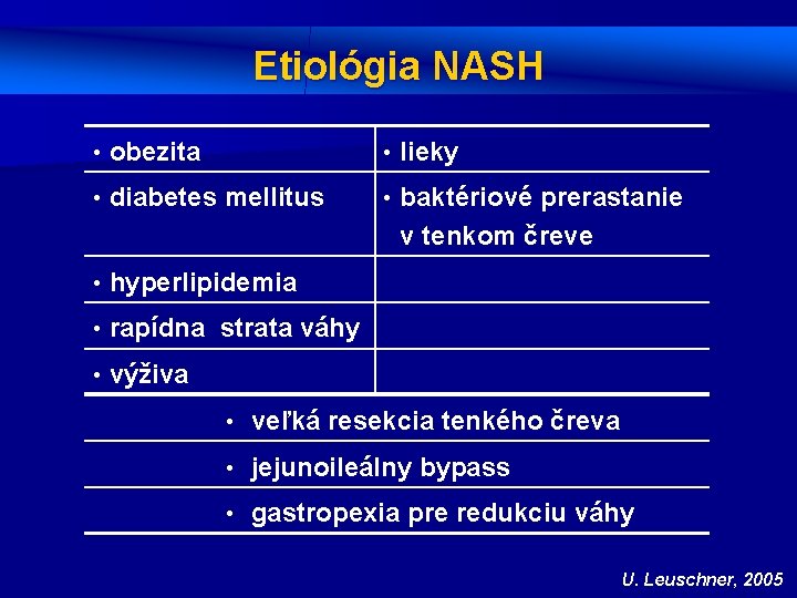 Etiológia NASH • obezita • lieky • diabetes mellitus • baktériové prerastanie v tenkom