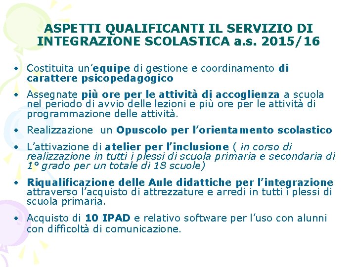 ASPETTI QUALIFICANTI IL SERVIZIO DI INTEGRAZIONE SCOLASTICA a. s. 2015/16 • Costituita un’equipe di