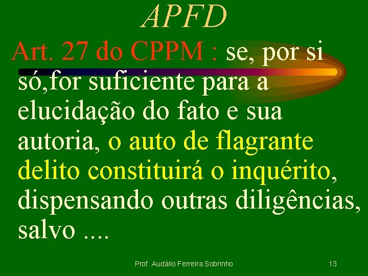 APFD Art. 27 do CPPM : se, por si só, for suficiente para a