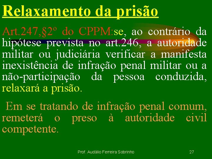 Relaxamento da prisão Art. 247, § 2º do CPPM: se, ao contrário da hipótese