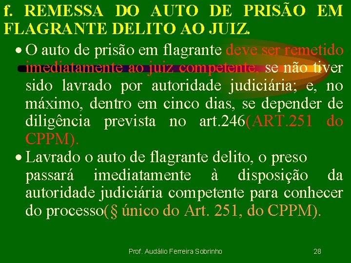 f. REMESSA DO AUTO DE PRISÃO EM FLAGRANTE DELITO AO JUIZ. · O auto