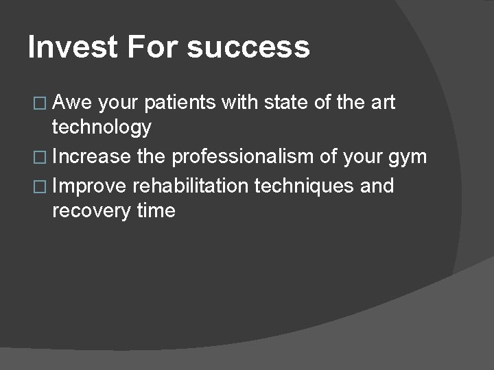 Invest For success � Awe your patients with state of the art technology �