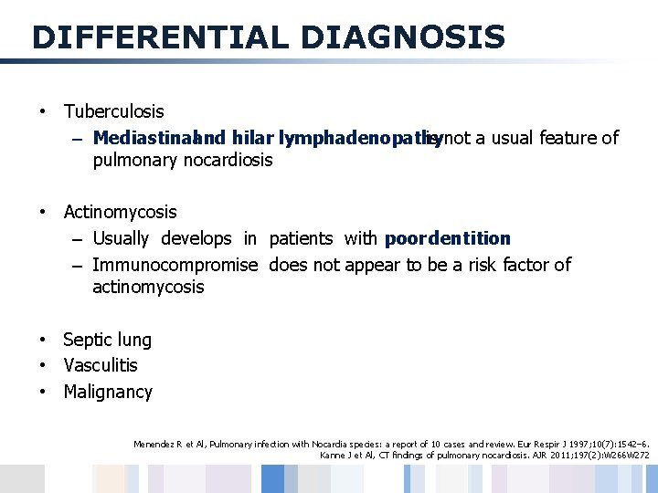 DIFFERENTIAL DIAGNOSIS • Tuberculosis – Mediastinaland hilar lymphadenopathy is not a usual feature of