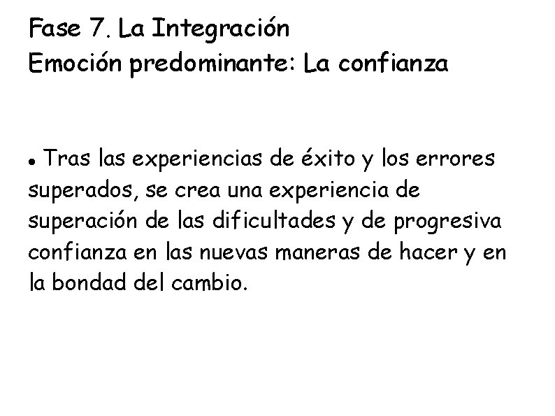 Fase 7. La Integración Emoción predominante: La confianza Tras las experiencias de éxito y