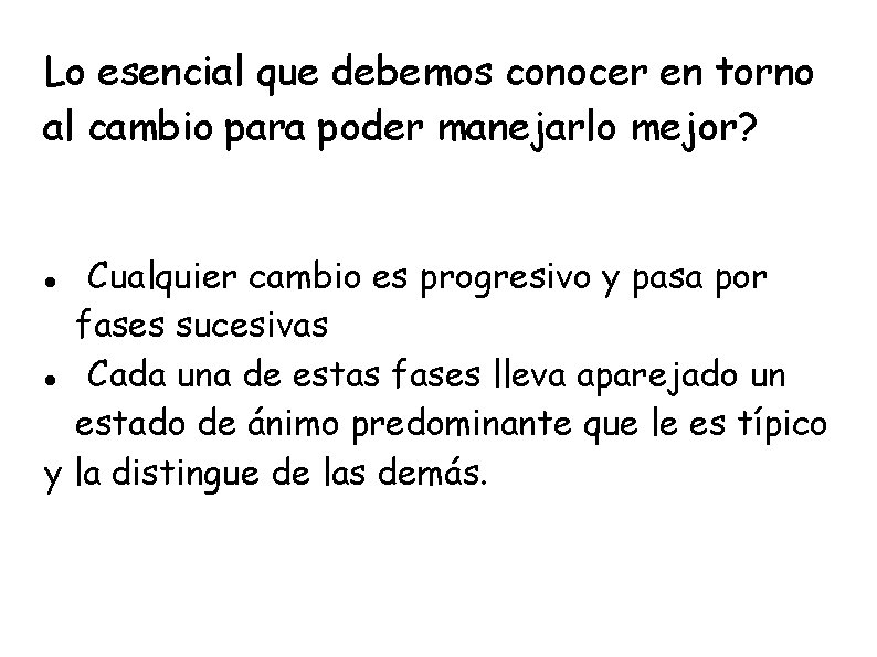 Lo esencial que debemos conocer en torno al cambio para poder manejarlo mejor? Cualquier