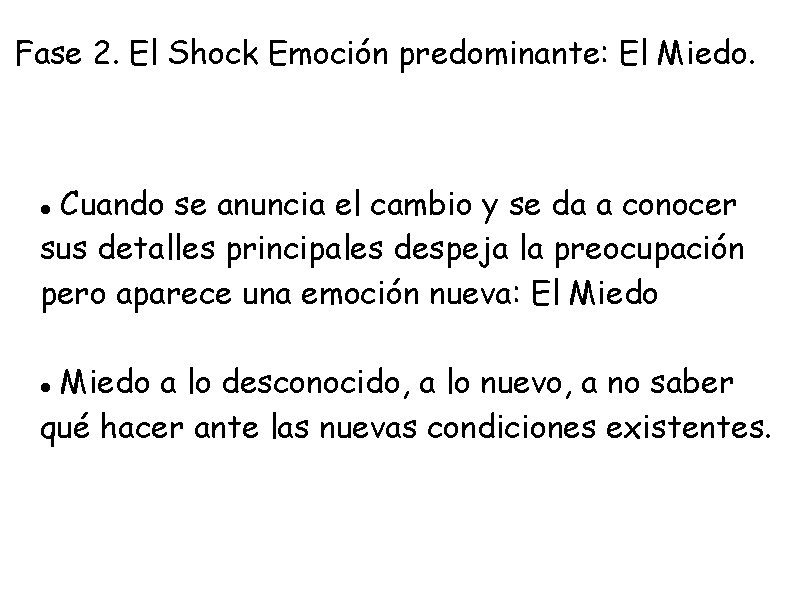 Fase 2. El Shock Emoción predominante: El Miedo. Cuando se anuncia el cambio y