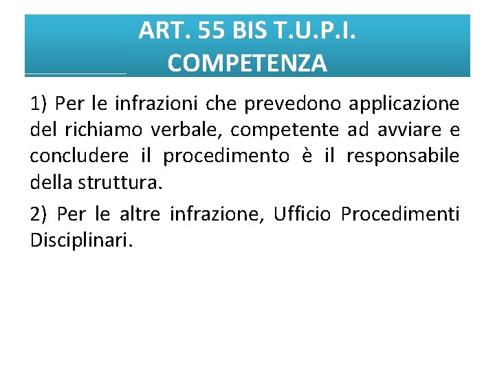 ART. 55 BIS T. U. P. I. COMPETENZA 1) Per le infrazioni che prevedono